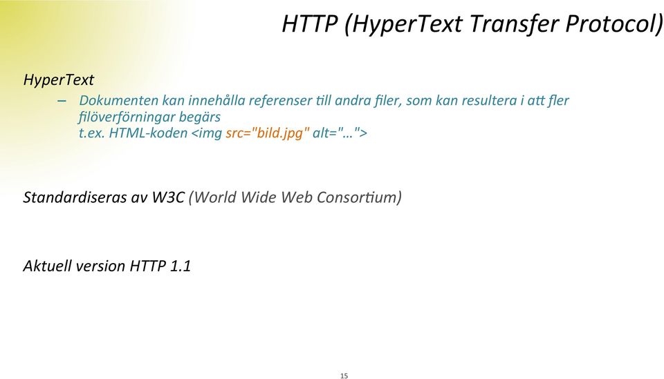 filöverförningar begärs t.ex. HTML- koden <img src="bild.