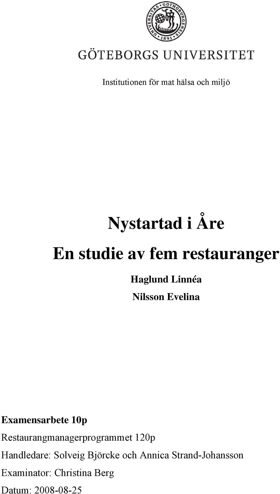 Restaurangmanagerprogrammet 120p Handledare: Solveig Björcke och