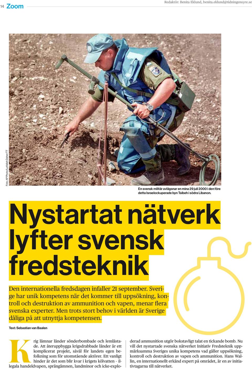 Nystartat nätverk lyfter svensk fredsteknik Den internationella fredsdagen infaller 21 september.