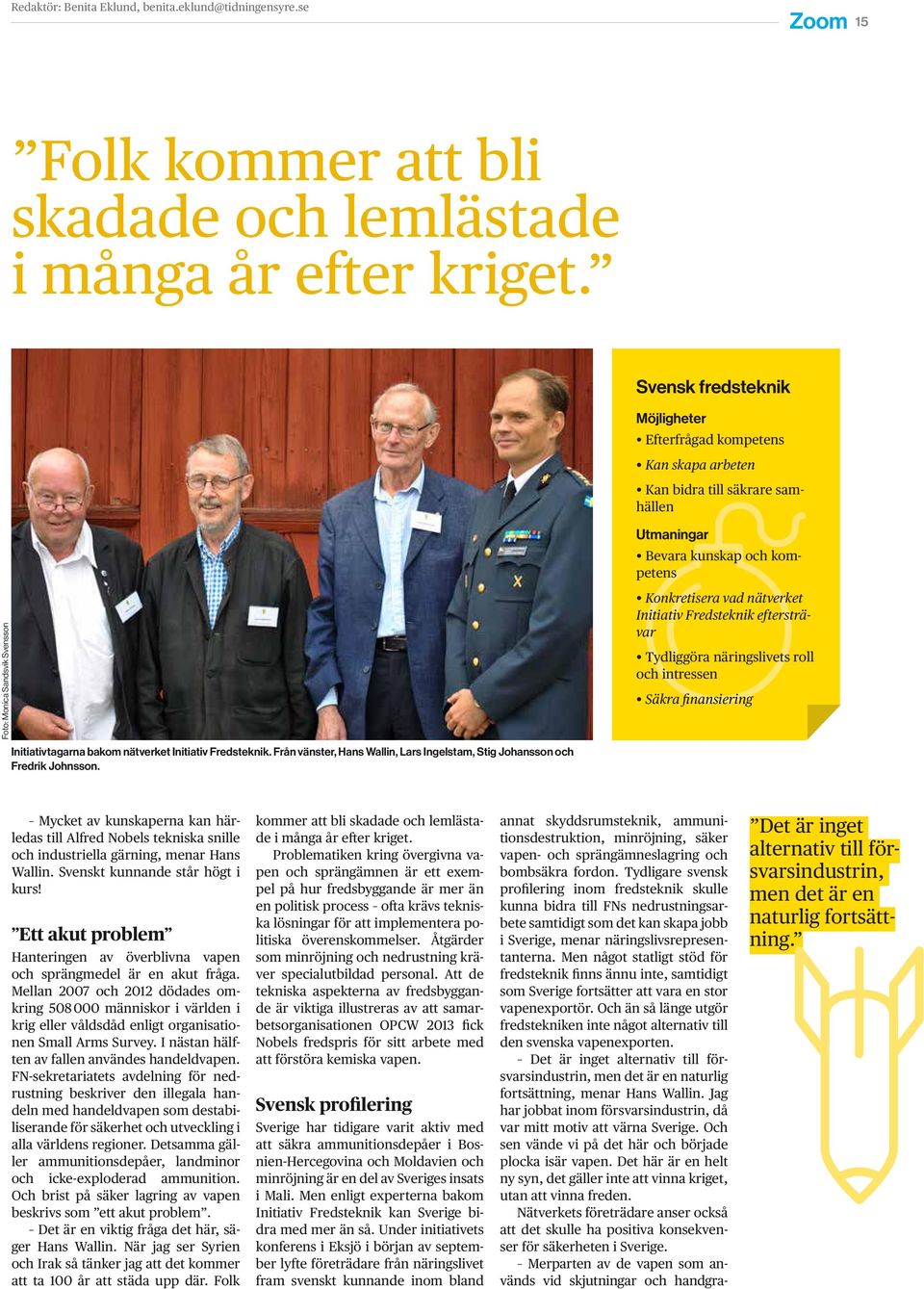 nätverket Initiativ Fredsteknik. Från vänster, Hans Wallin, Lars Ingelstam, Stig Johansson och Fredrik Johnsson.