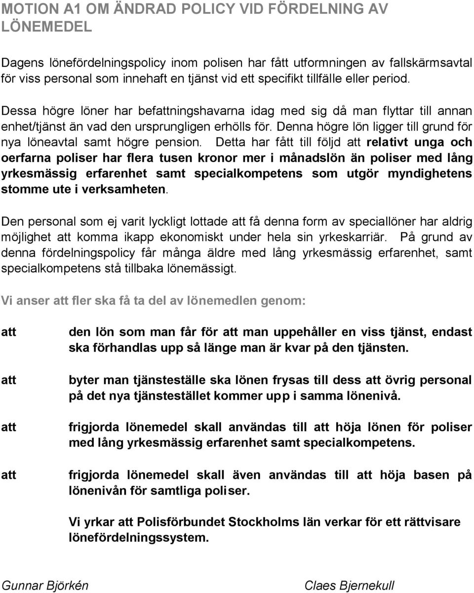 Denna högre lön ligger till grund för nya löneavtal samt högre pension.