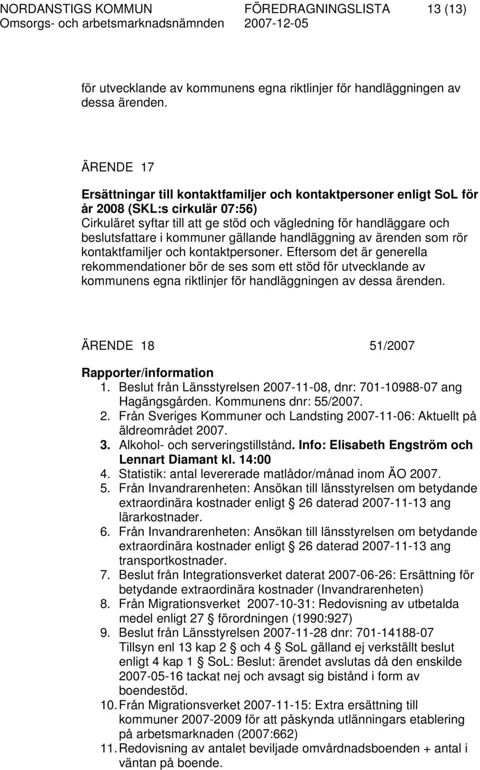 kommuner gällande handläggning av ärenden som rör kontaktfamiljer och kontaktpersoner.