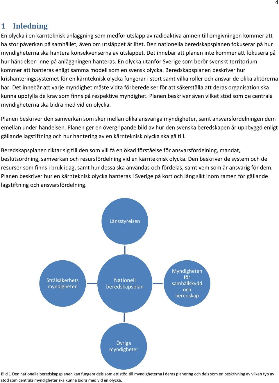 En olycka utanför Sverige som berör svenskt territorium kommer att hanteras enligt samma modell som en svensk olycka.