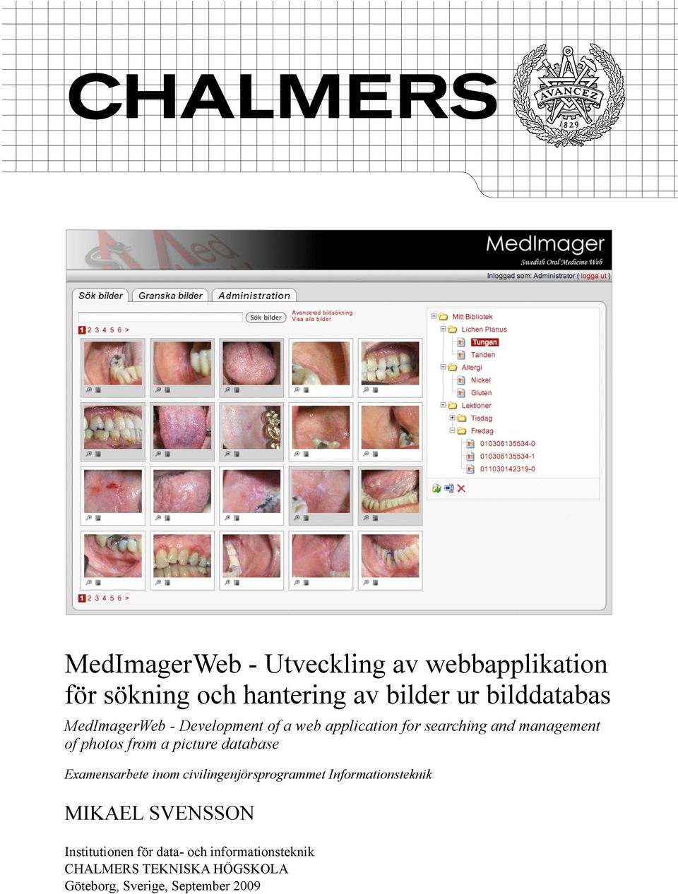 picture database Examensarbete inom civilingenjörsprogrammet Informationsteknik MIKAEL SVENSSON