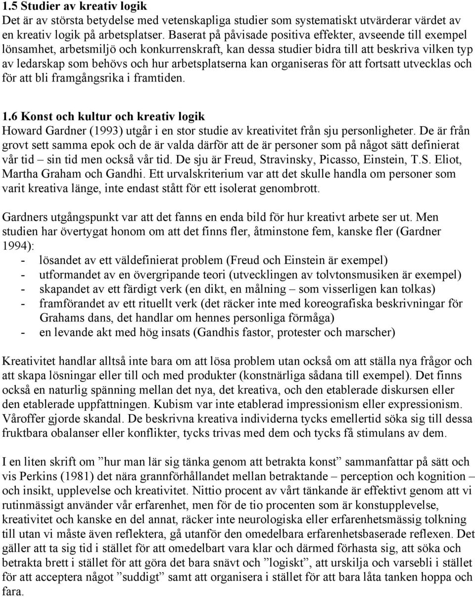 arbetsplatserna kan organiseras för att fortsatt utvecklas och för att bli framgångsrika i framtiden. 1.