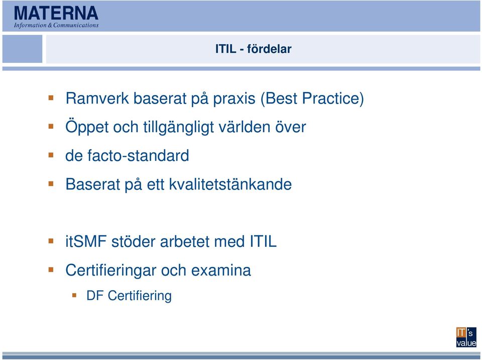 facto-standard Baserat på ett kvalitetstänkande itsmf