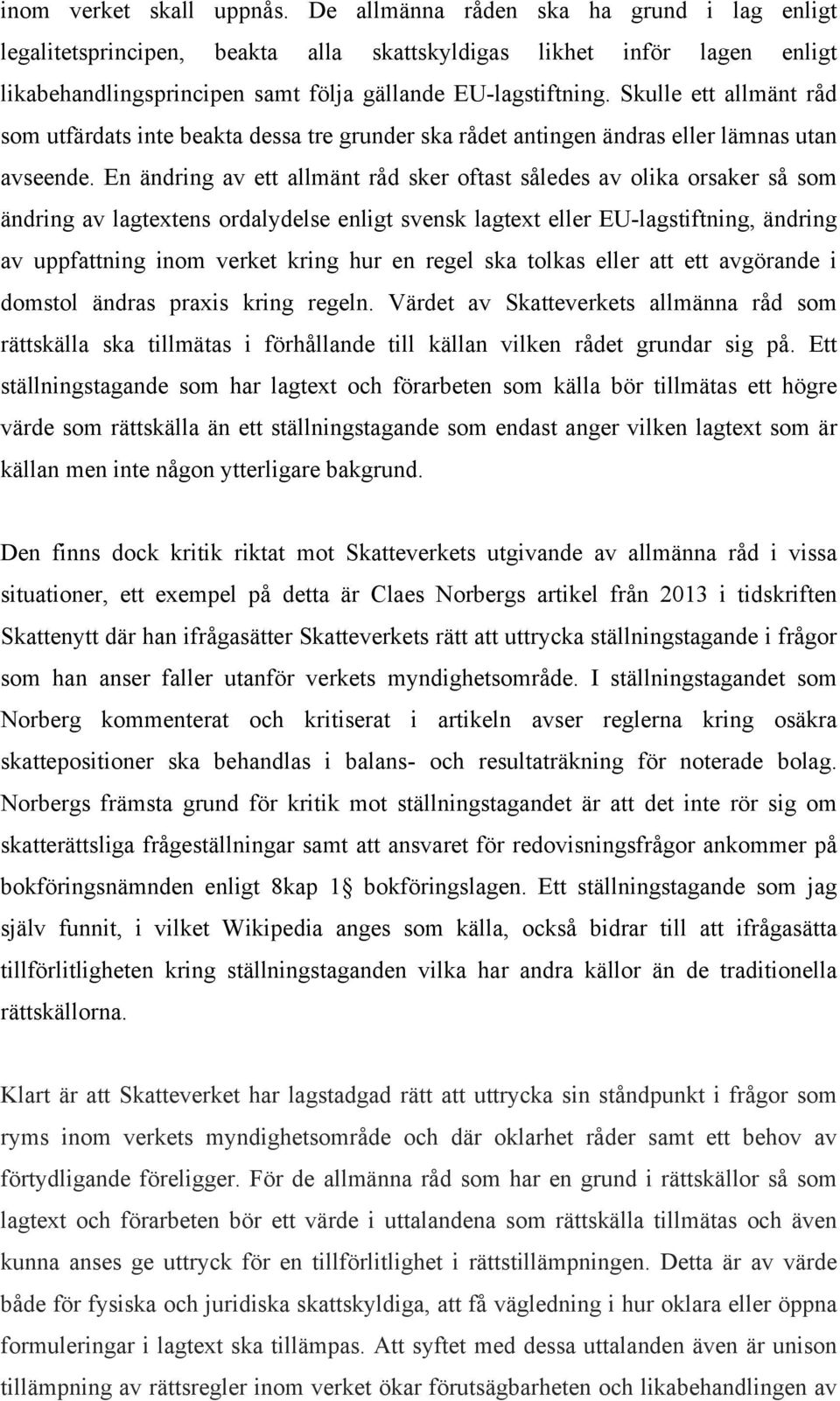 Skulle ett allmänt råd som utfärdats inte beakta dessa tre grunder ska rådet antingen ändras eller lämnas utan avseende.