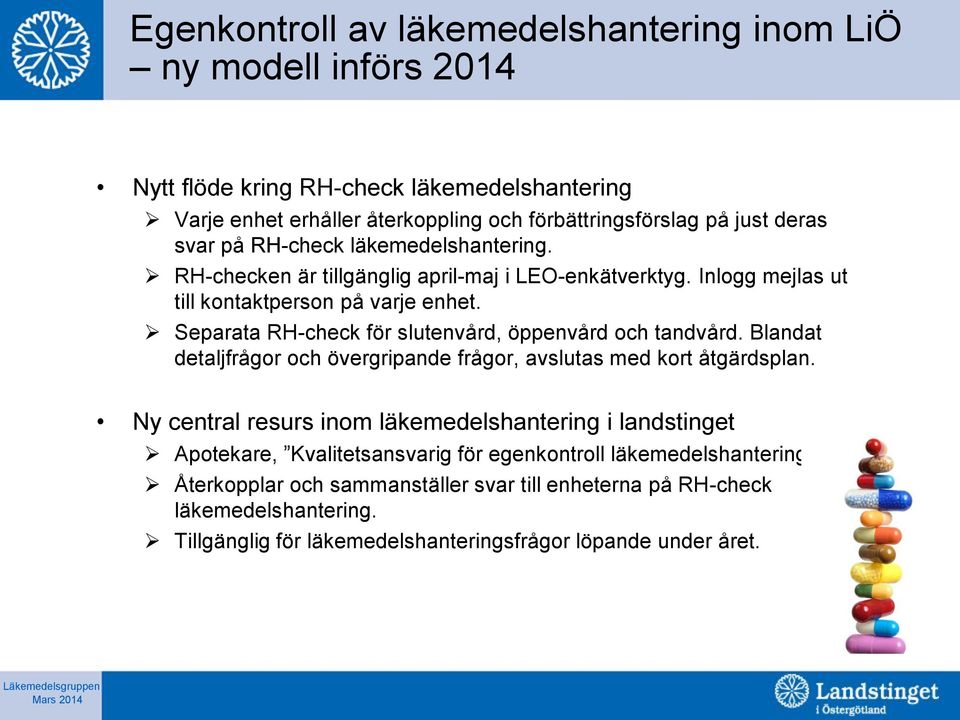 Separata RH-check för slutenvård, öppenvård och tandvård. Blandat detaljfrågor och övergripande frågor, avslutas med kort åtgärdsplan.