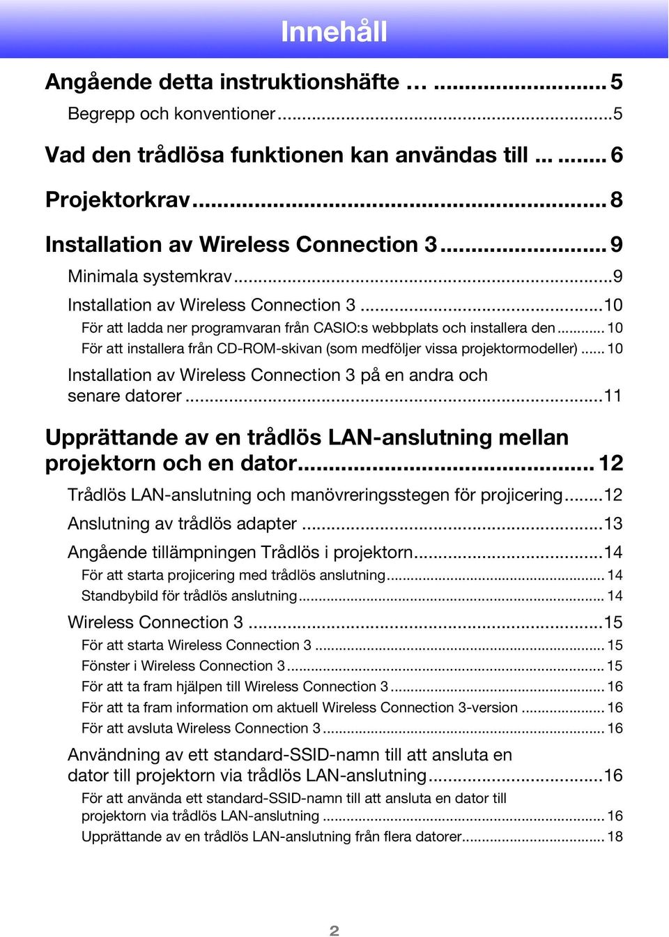.. 10 För att installera från CD-ROM-skivan (som medföljer vissa projektormodeller)... 10 Installation av Wireless Connection 3 på en andra och senare datorer.