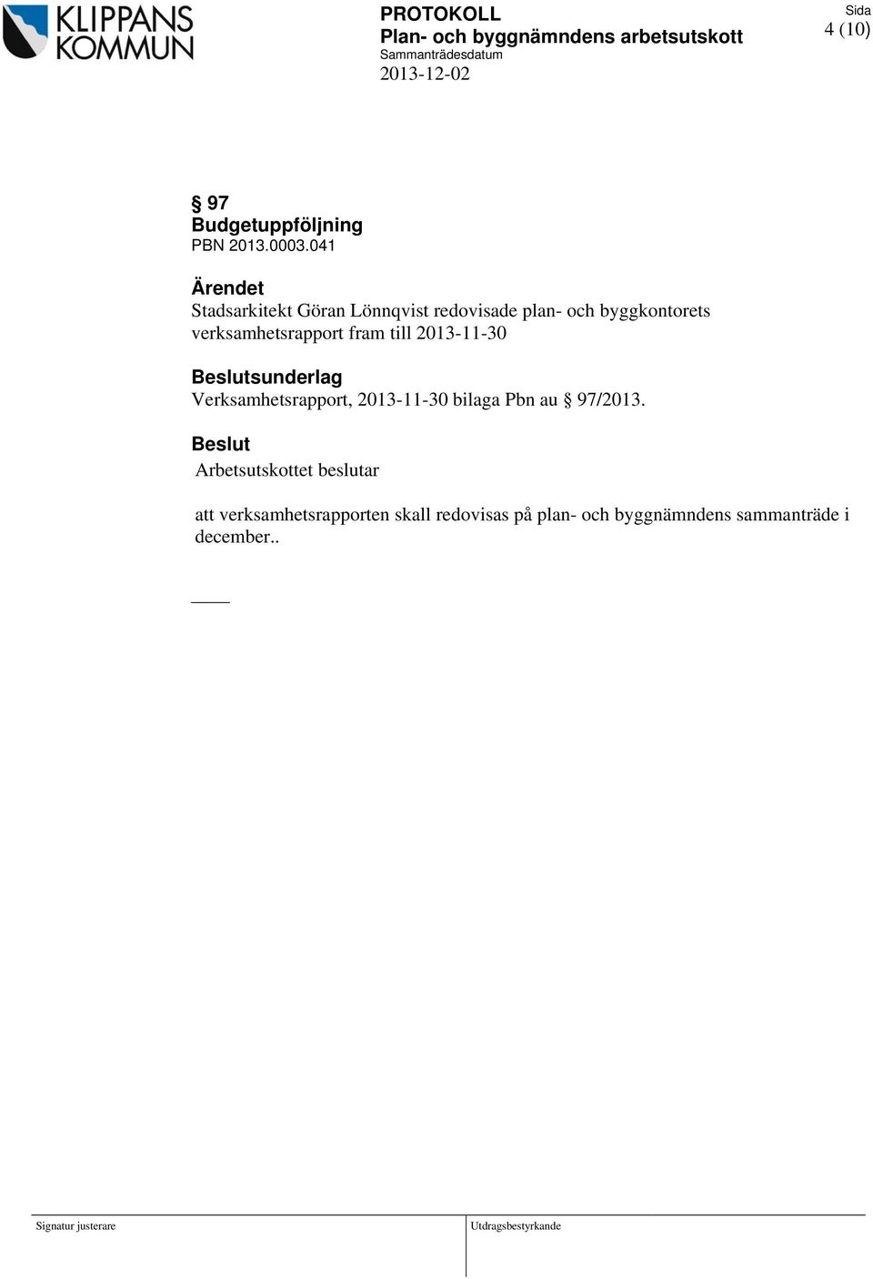 verksamhetsrapport fram till 2013-11-30 sunderlag Verksamhetsrapport, 2013-11-30