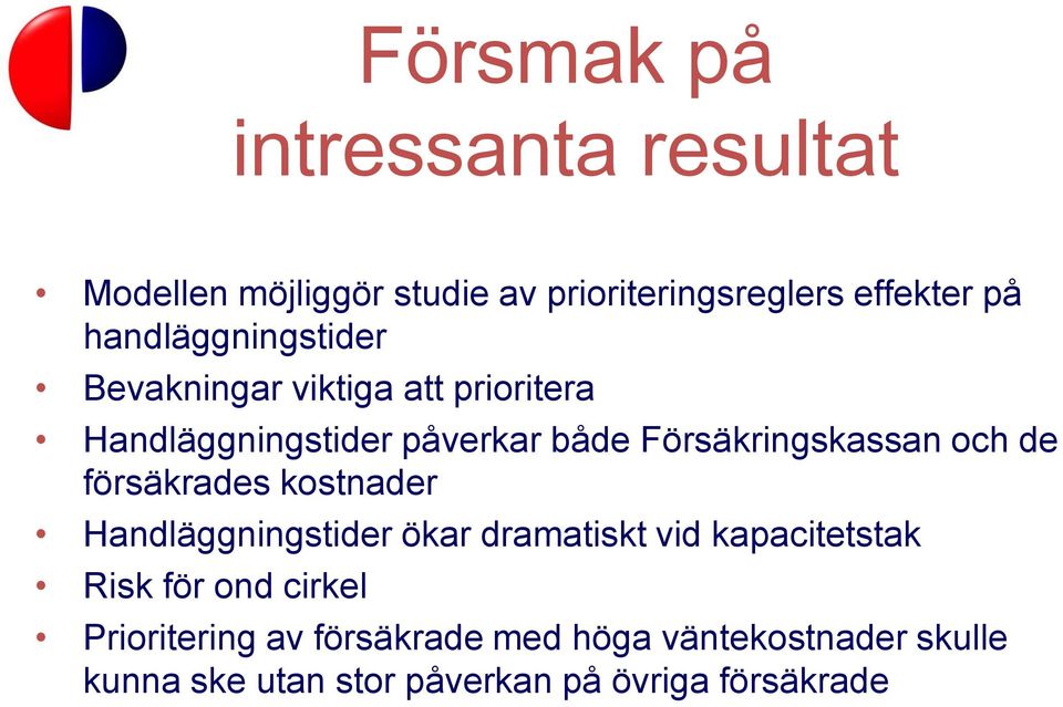 Försäkringskassan och de försäkrades kostnader Handläggningstider ökar dramatiskt vid kapacitetstak