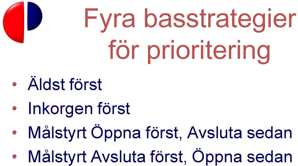 först Målstyrt Öppna först,