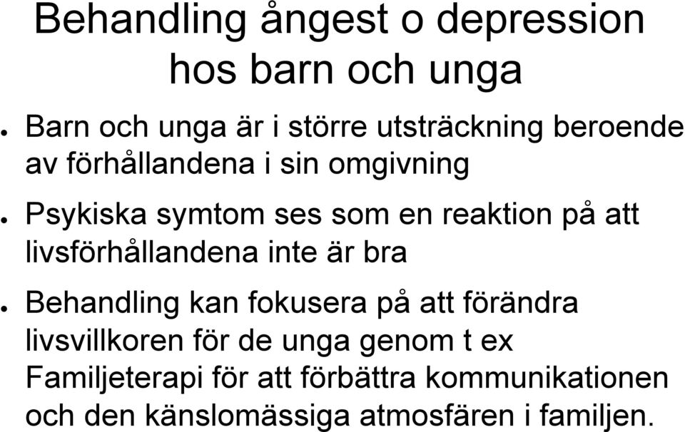 livsförhållandena inte är bra Behandling kan fokusera på att förändra livsvillkoren för de