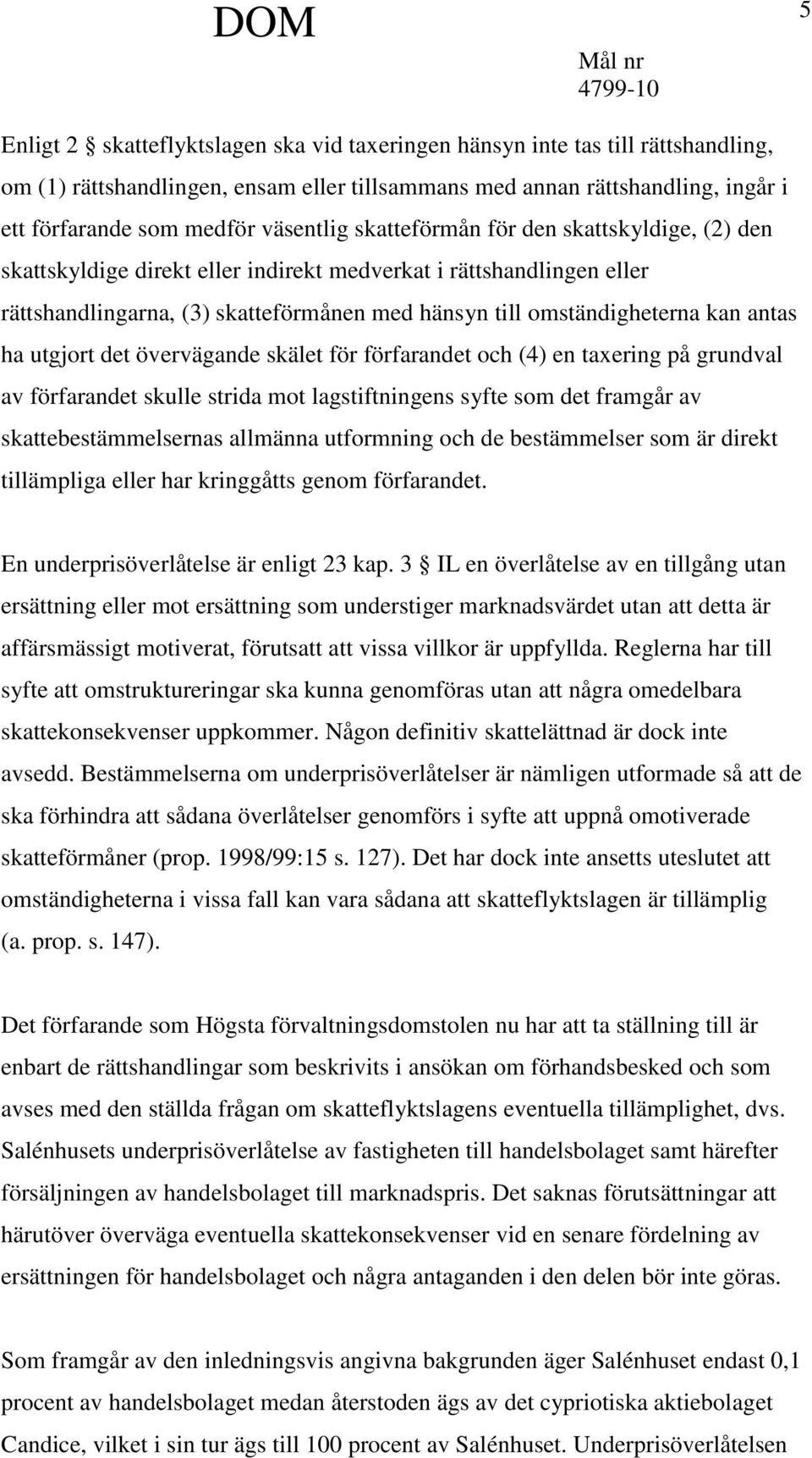 antas ha utgjort det övervägande skälet för förfarandet och (4) en taxering på grundval av förfarandet skulle strida mot lagstiftningens syfte som det framgår av skattebestämmelsernas allmänna