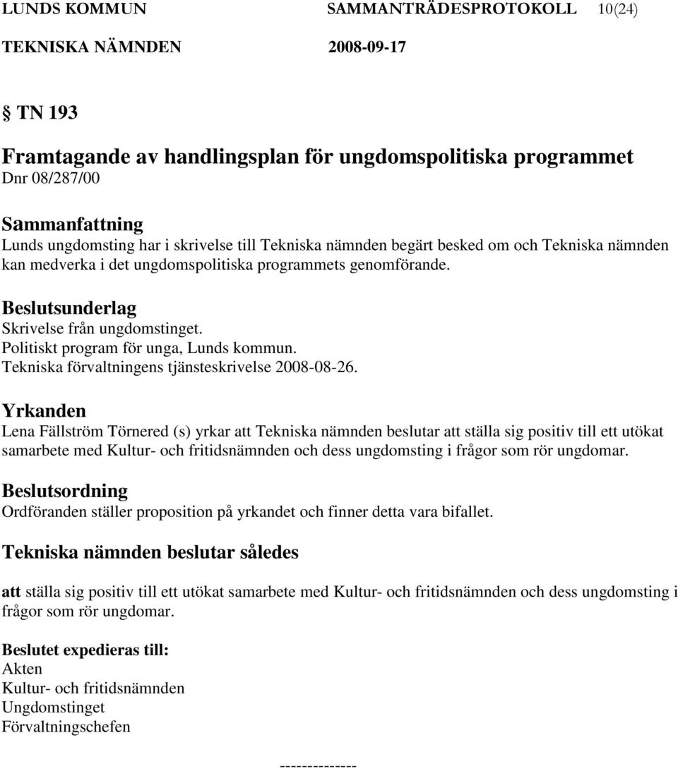 Tekniska förvaltningens tjänsteskrivelse 2008-08-26.