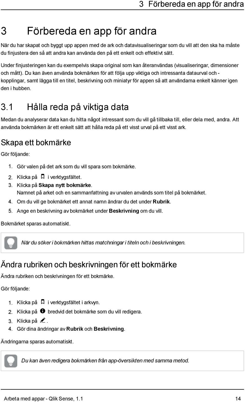 Du kan även använda bokmärken för att följa upp viktiga och intressanta dataurval och - kopplingar, samt lägga till en titel, beskrivning och miniatyr för appen så att användarna enkelt känner igen