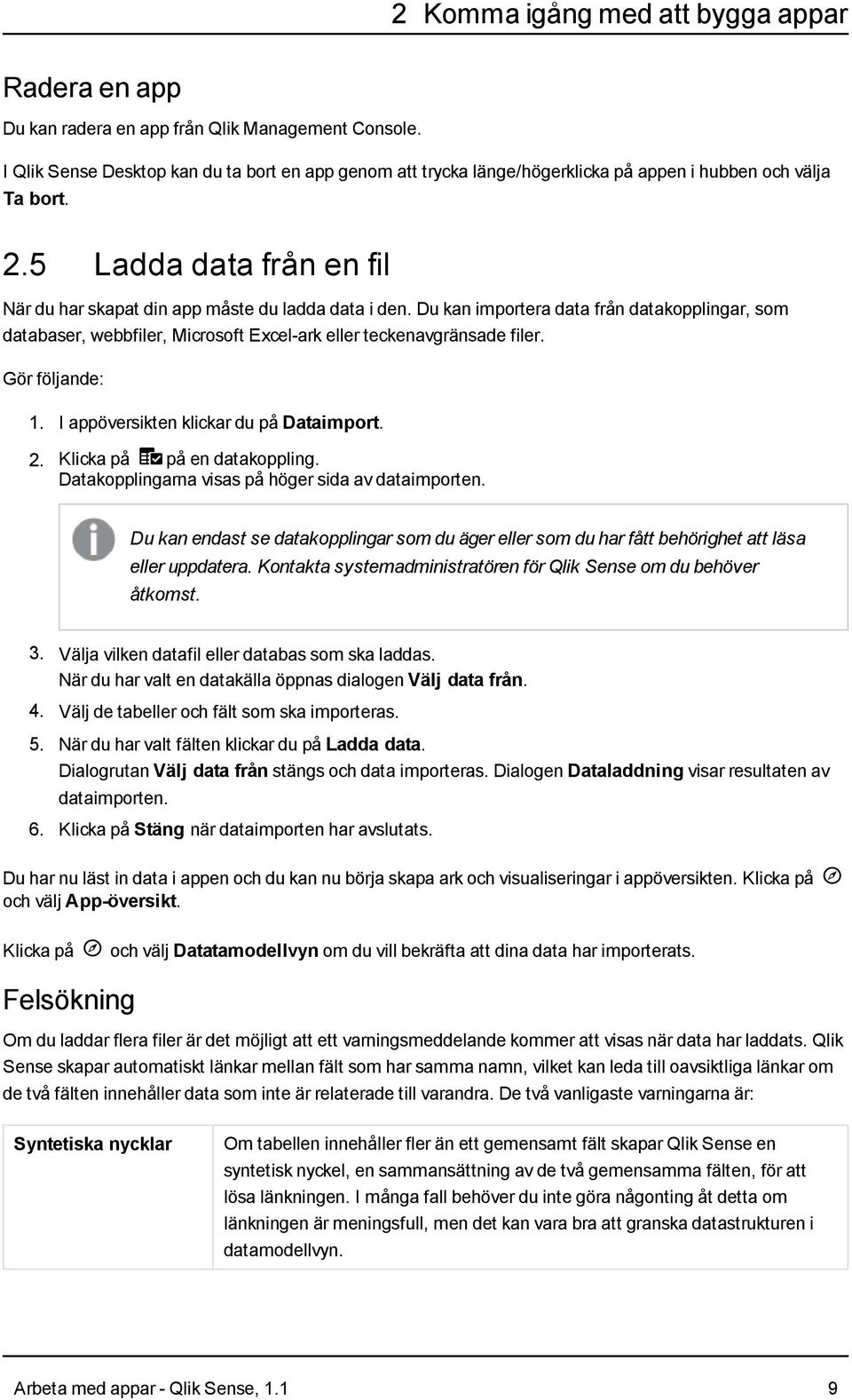 I appöversikten klickar du på Dataimport. 2. Klicka på ± på en datakoppling. Datakopplingarna visas på höger sida av dataimporten.