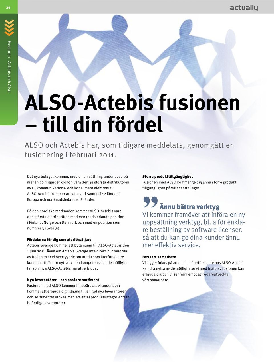 ALSO-Actebis kommer att vara verksamma i 12 länder i Europa och marknadsledande i 8 länder.