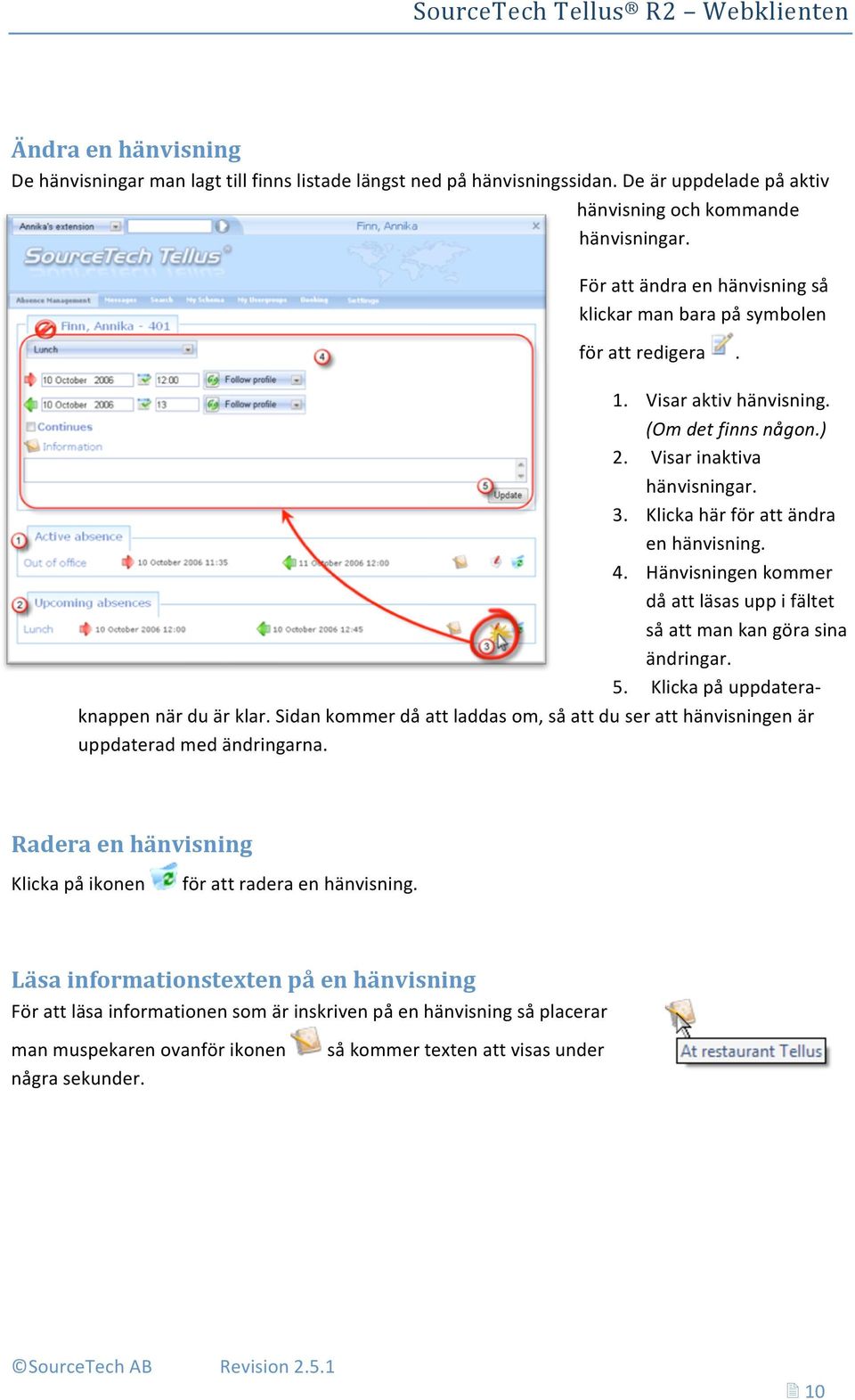 Klicka här för att ändra en hänvisning. 4. Hänvisningen kommer då att läsas upp i fältet så att man kan göra sina ändringar. 5. Klicka på uppdateraknappen när du är klar.