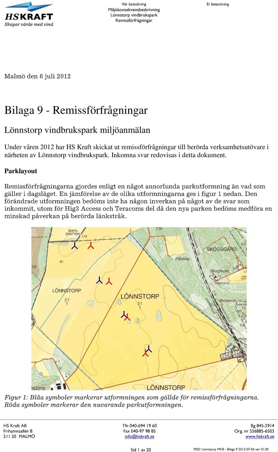 remissförfrågningar till berörda verksamhetsutövare i närheten