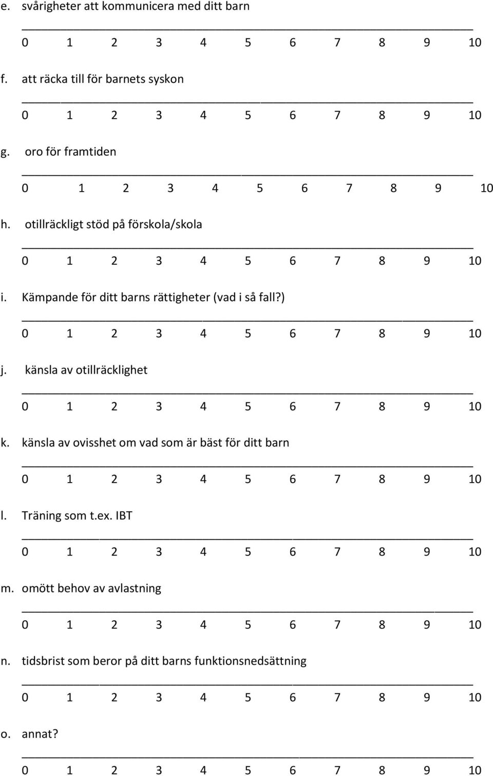 Kämpande för ditt barns rättigheter (vad i så fall?) j. känsla av otillräcklighet k.