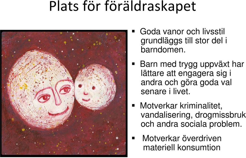 Barn med trygg uppväxt har lättare att engagera sig i andra och göra goda