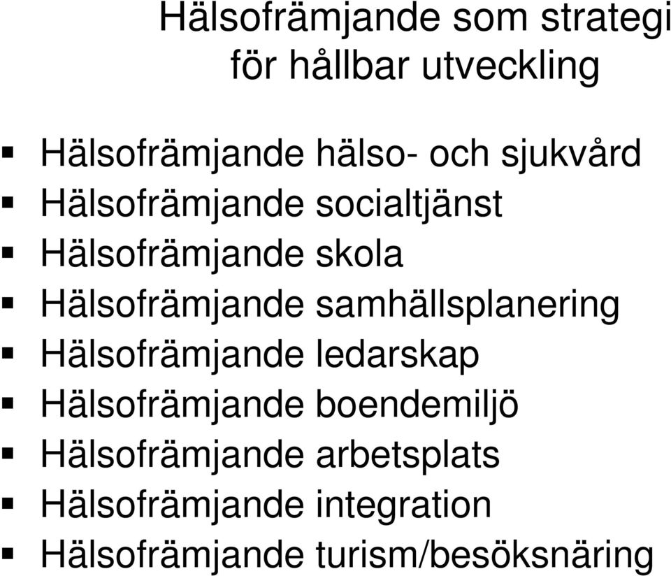 samhällsplanering Hälsofrämjande ledarskap Hälsofrämjande boendemiljö