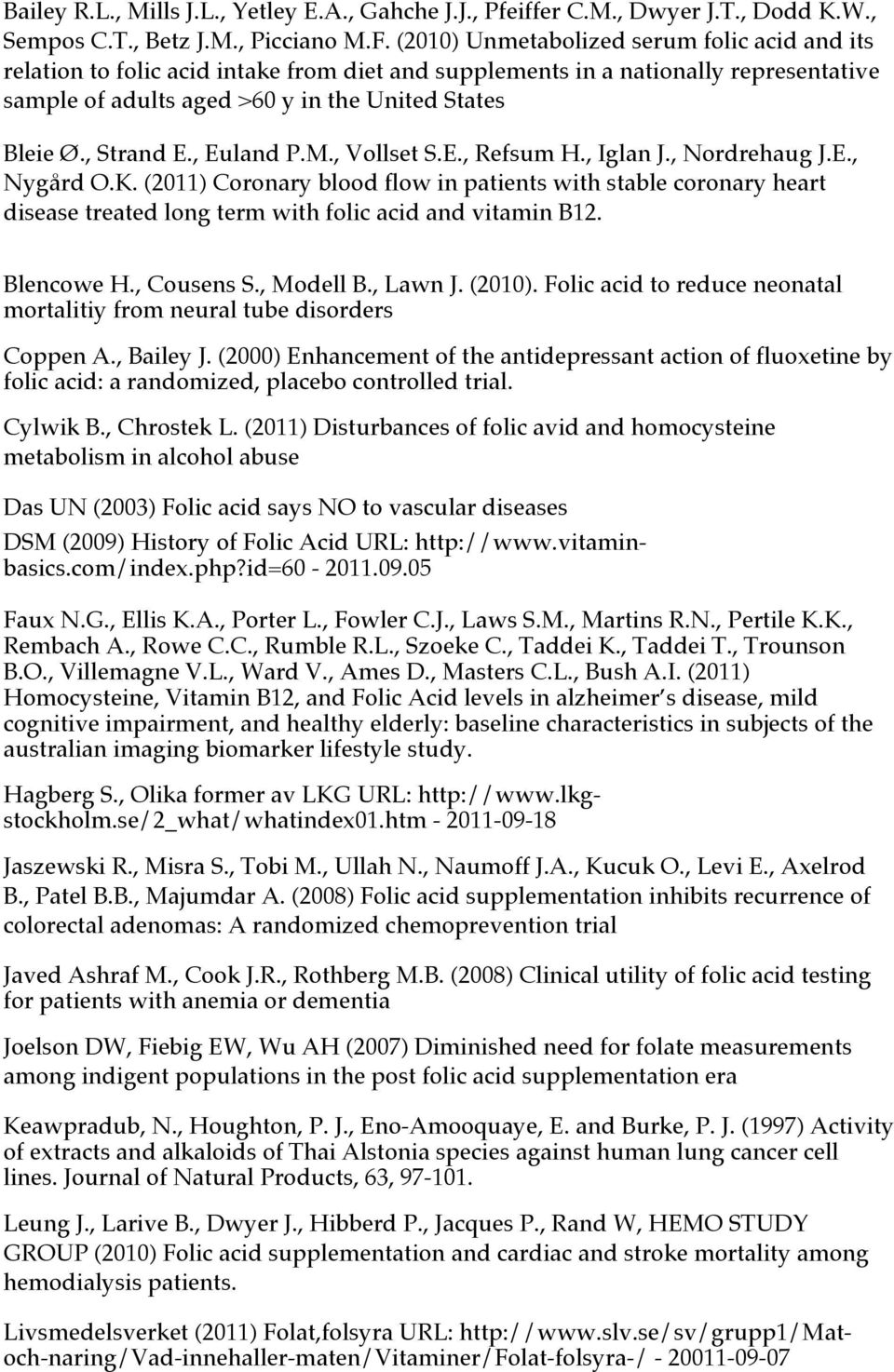 , Strand E., Euland P.M., Vollset S.E., Refsum H., Iglan J., Nordrehaug J.E., Nygård O.K.