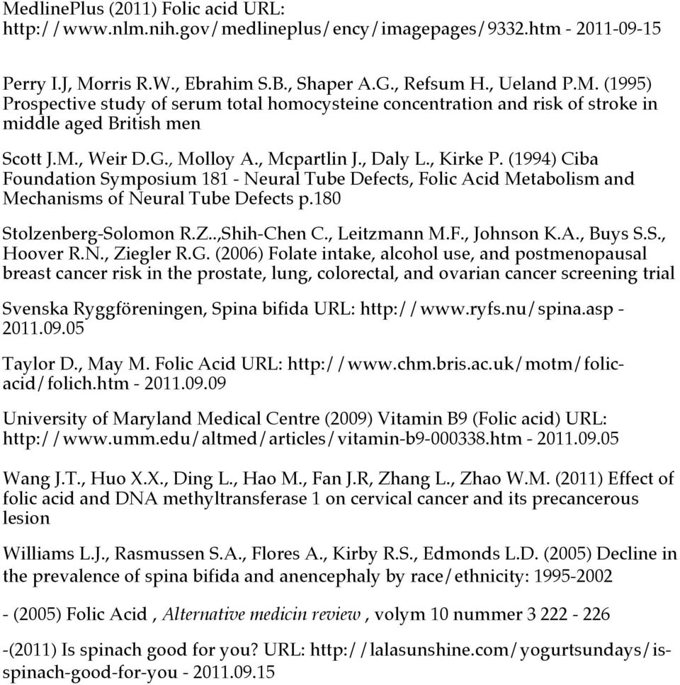 180 Stolzenberg-Solomon R.Z..,Shih-Chen C., Leitzmann M.F., Johnson K.A., Buys S.S., Hoover R.N., Ziegler R.G.