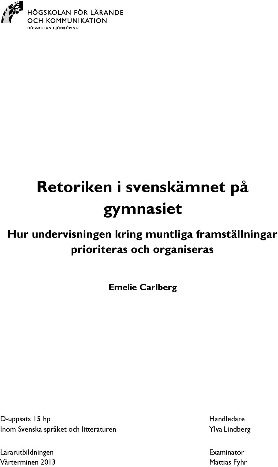 Carlberg D-uppsats 15 hp Inom Svenska språket och litteraturen