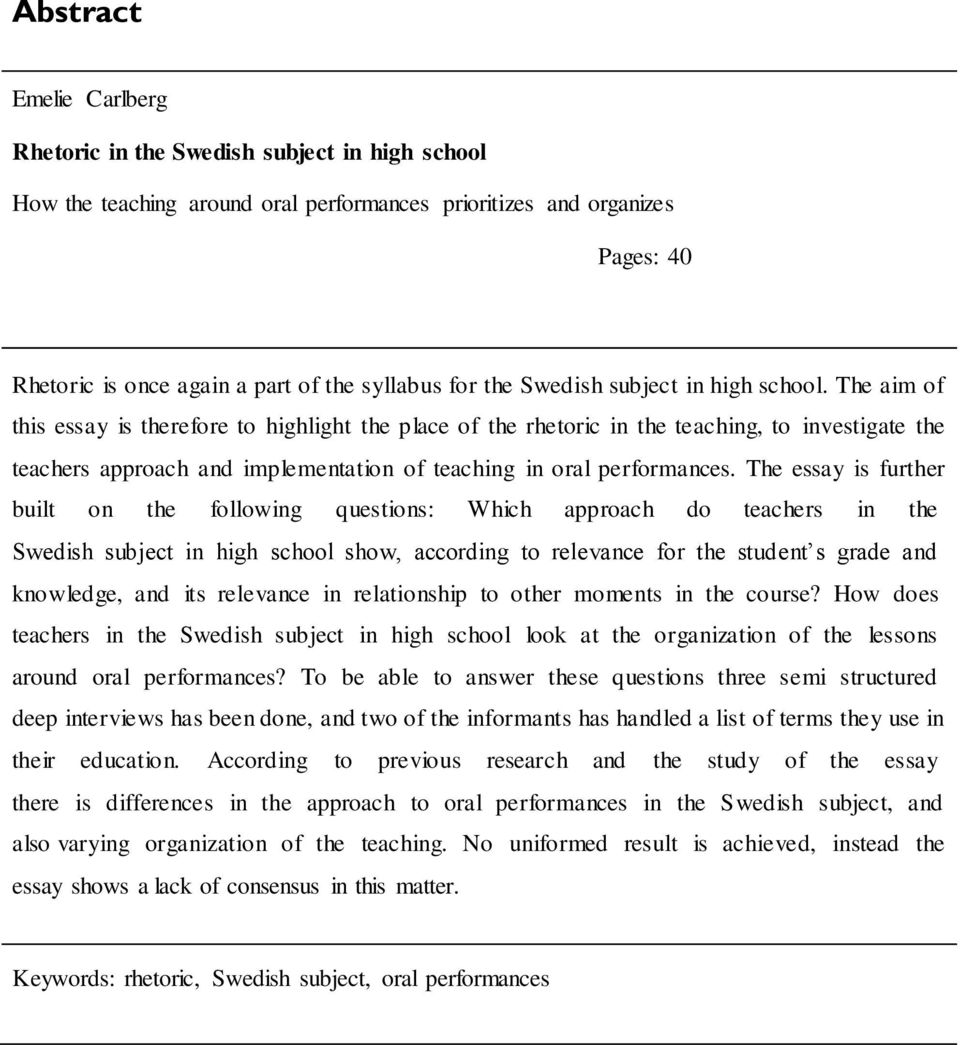 The aim of this essay is therefore to highlight the place of the rhetoric in the teaching, to investigate the teachers approach and implementation of teaching in oral performances.