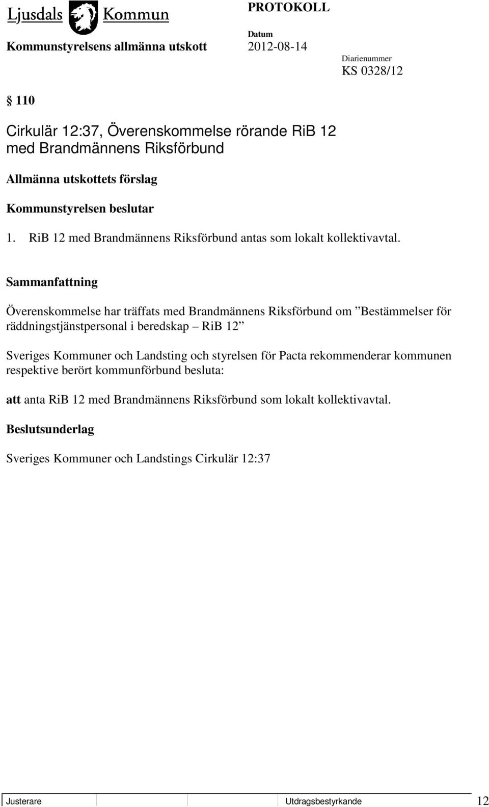 Överenskommelse har träffats med Brandmännens Riksförbund om Bestämmelser för räddningstjänstpersonal i beredskap RiB 12 Sveriges Kommuner och