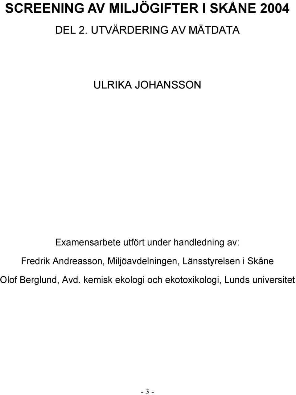 handledning av: Fredrik Andreasson, Miljöavdelningen,