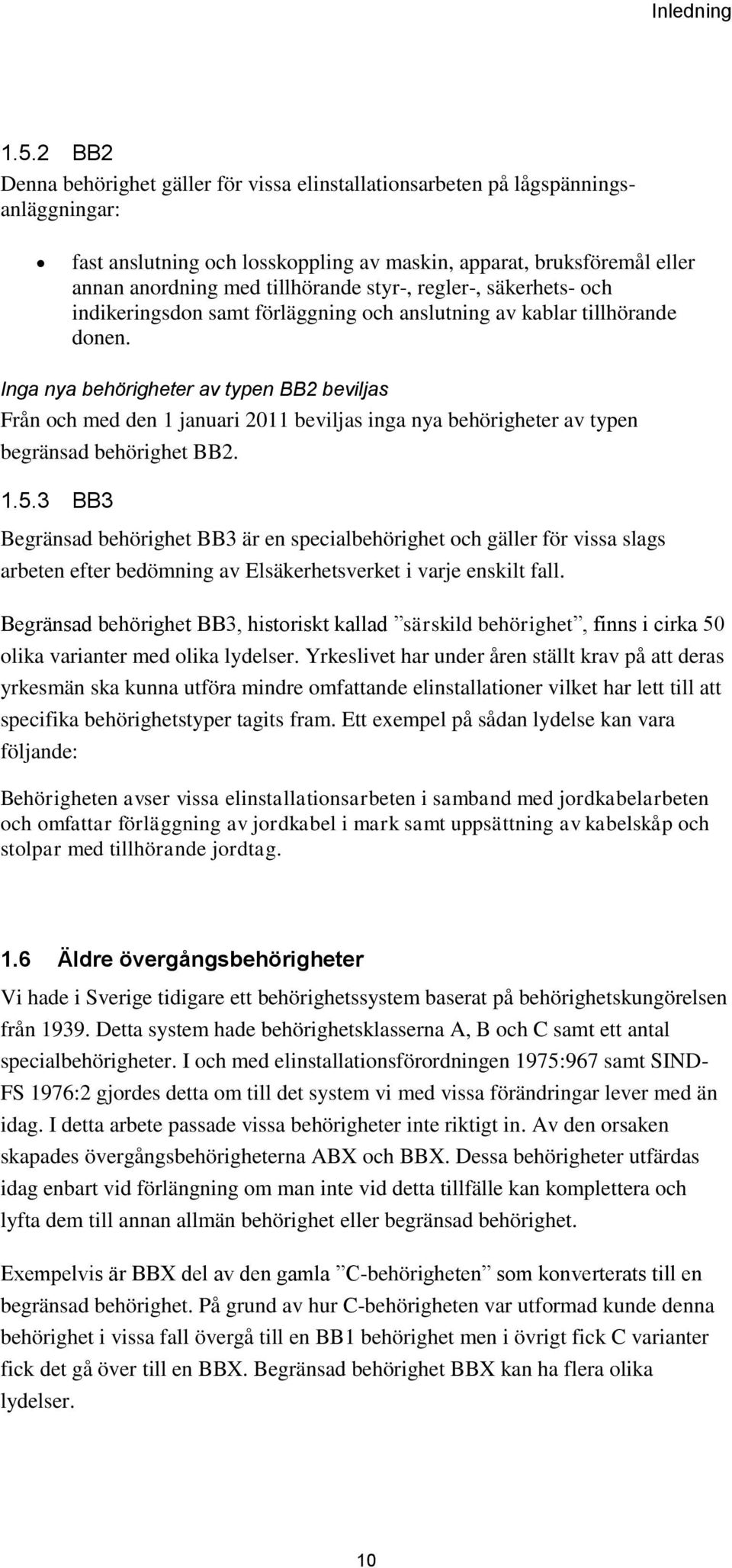 styr, regler, säkerhets och indikeringsdon samt förläggning och anslutning av kablar tillhörande donen.