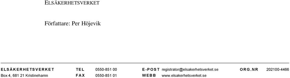 registrator@elsakerhetsverket.se O R G.