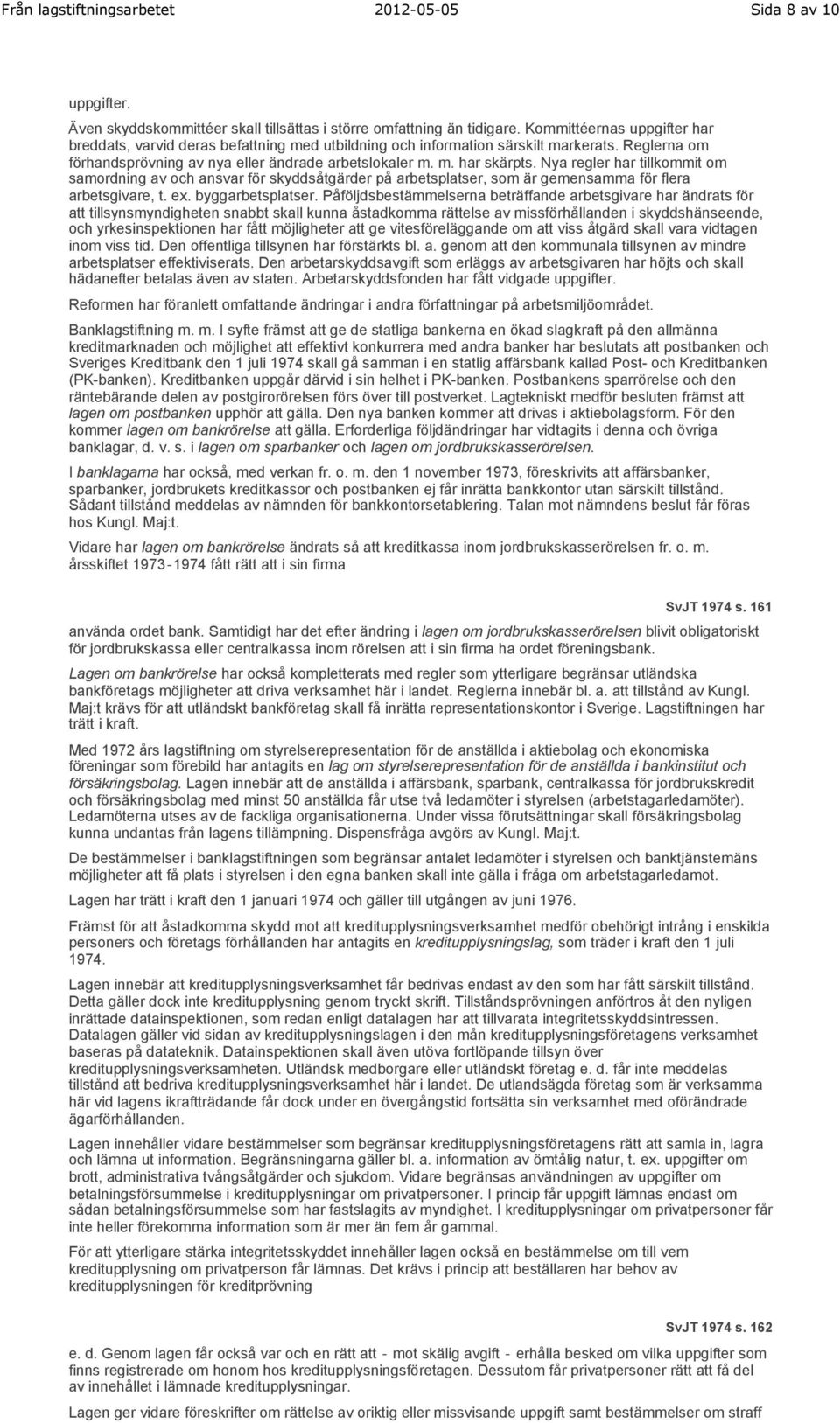 Nya regler har tillkommit om samordning av och ansvar för skyddsåtgärder på arbetsplatser, som är gemensamma för flera arbetsgivare, t. ex. byggarbetsplatser.