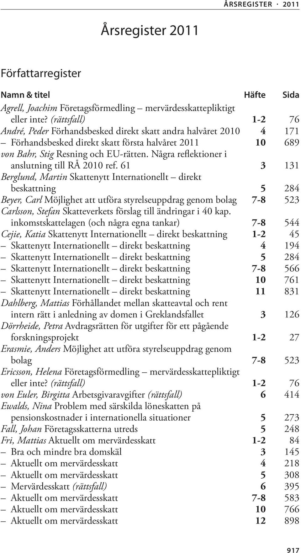 Några reflektioner i anslutning till RÅ 2010 ref.