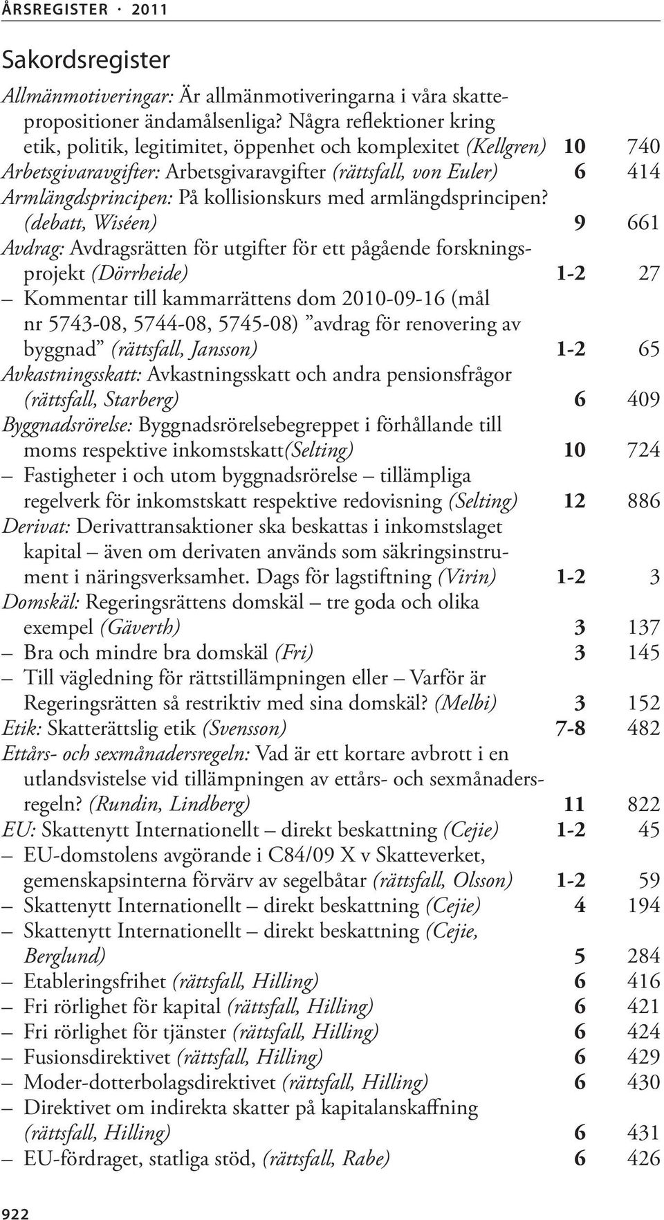 kollisionskurs med armlängdsprincipen?