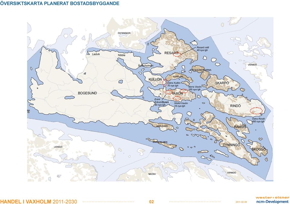 lgh Entré Eriksö/Blynäs 50 nya lgh Södra Vaxön 16 nya