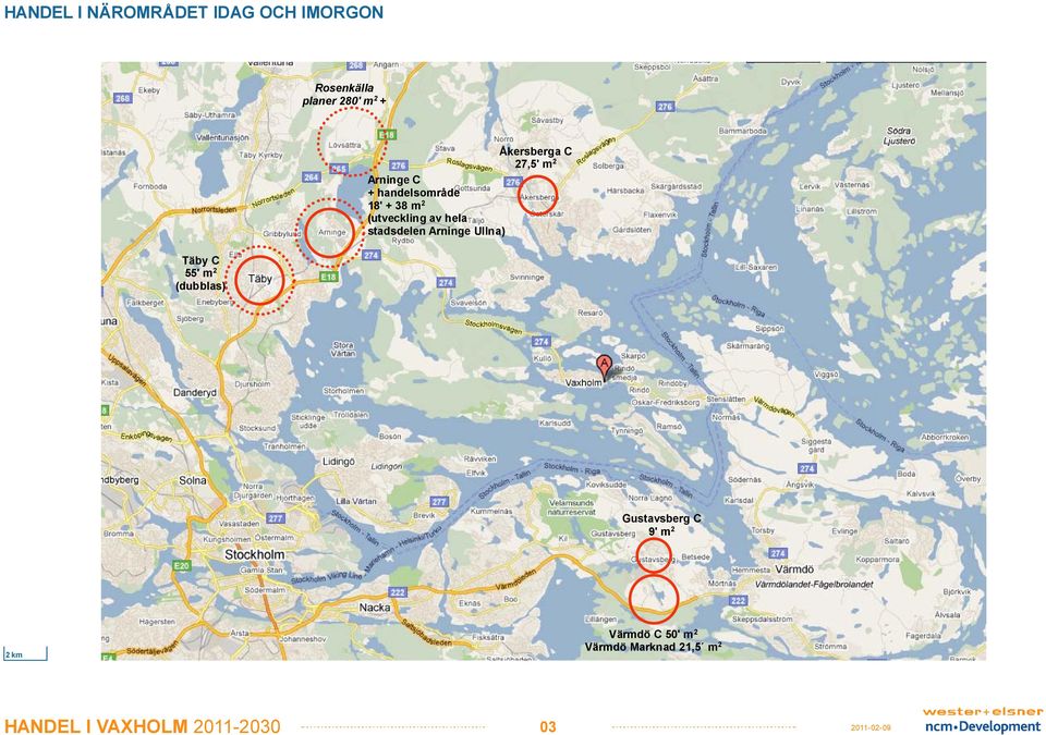 av hela stadsdelen Arninge Ullna) Täby C 55' m 2 (dubblas) Gustavsberg C