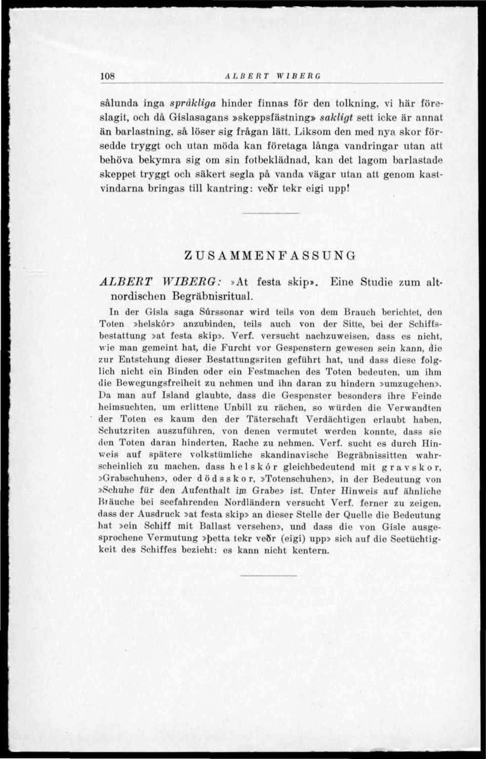 vägar utan att genom kastvindarna bringas till kantring: veör tekr eigi upp! ZUSAMMENFASSUNG ALBERT WIBERG:»At festa skip». Eine Studie zum altnordischen Begräbnisritual.