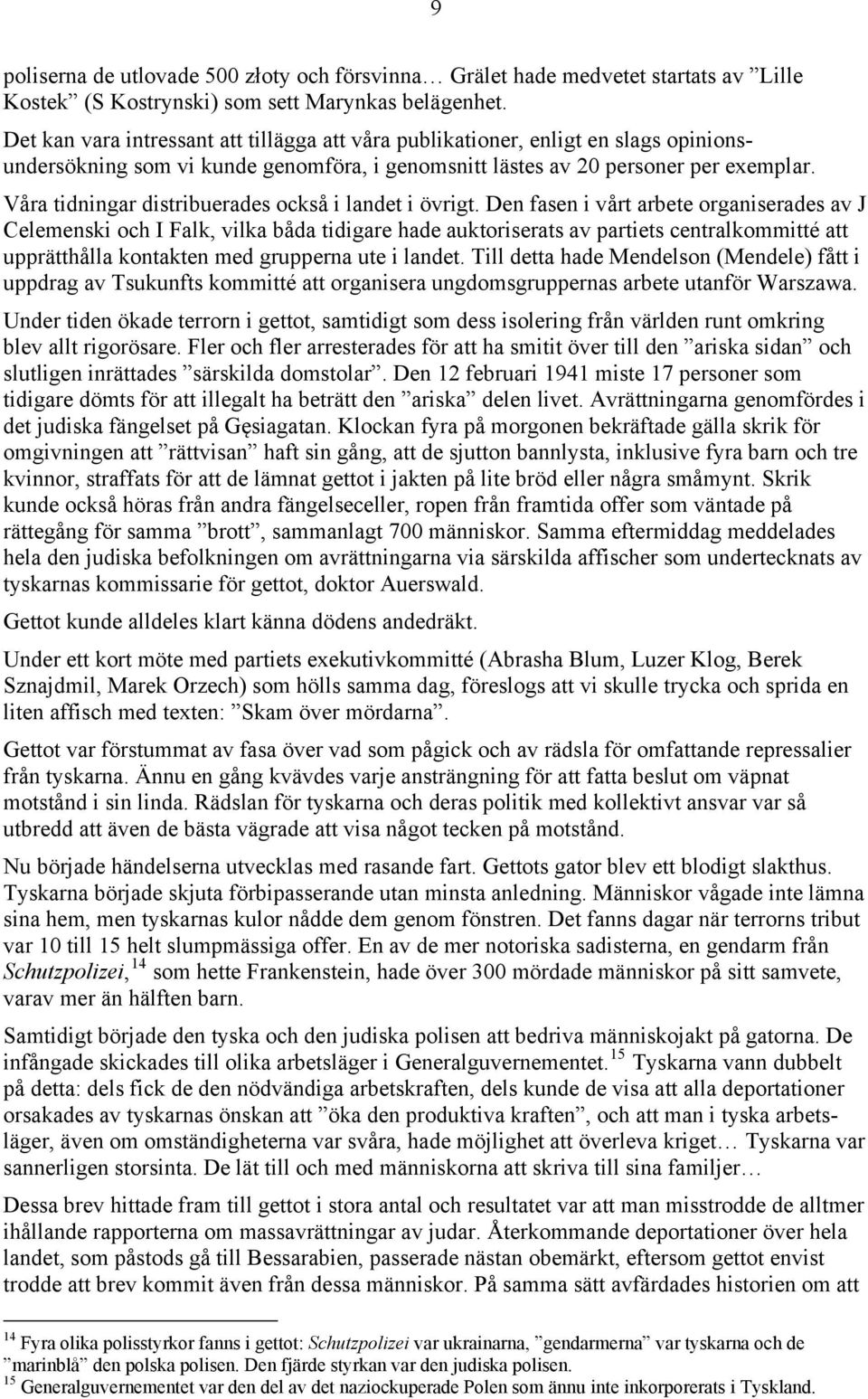 Våra tidningar distribuerades också i landet i övrigt.