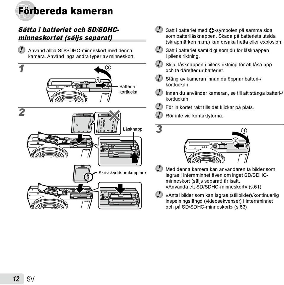 Sätt i batteriet samtidigt som du för låsknappen i pilens riktning. Skjut låsknappen i pilens riktning för att låsa upp och ta därefter ur batteriet.