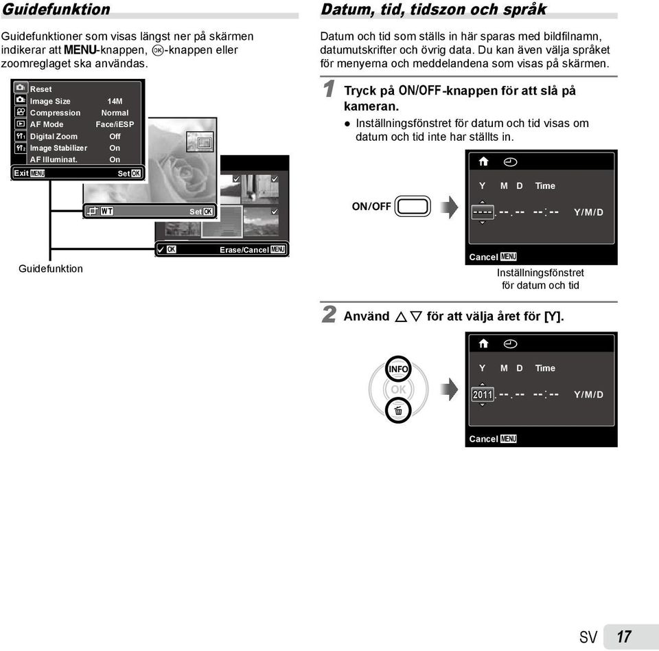 Image Set OK Datum, tid, tidszon och språk Datum och tid som ställs in här sparas med bildfilnamn, datumutskrifter och övrig data.