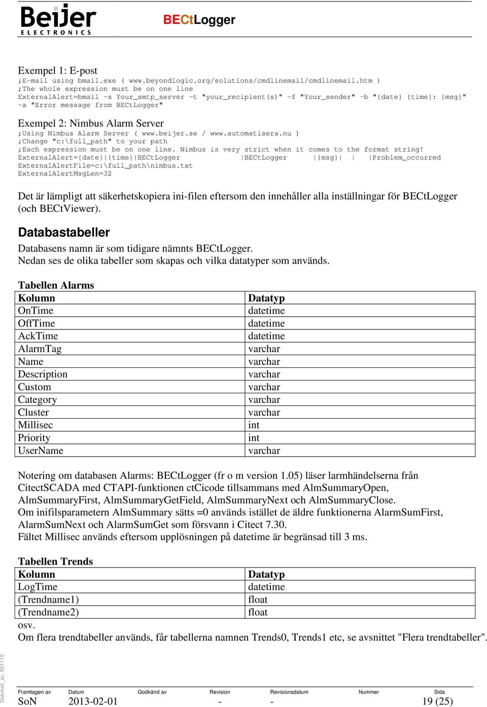 Nimbus Alarm Server ;Using Nimbus Alarm Server ( www.beijer.se / www.automatisera.nu ) ;Change "c:\full_path" to your path ;Each expression must be on one line.