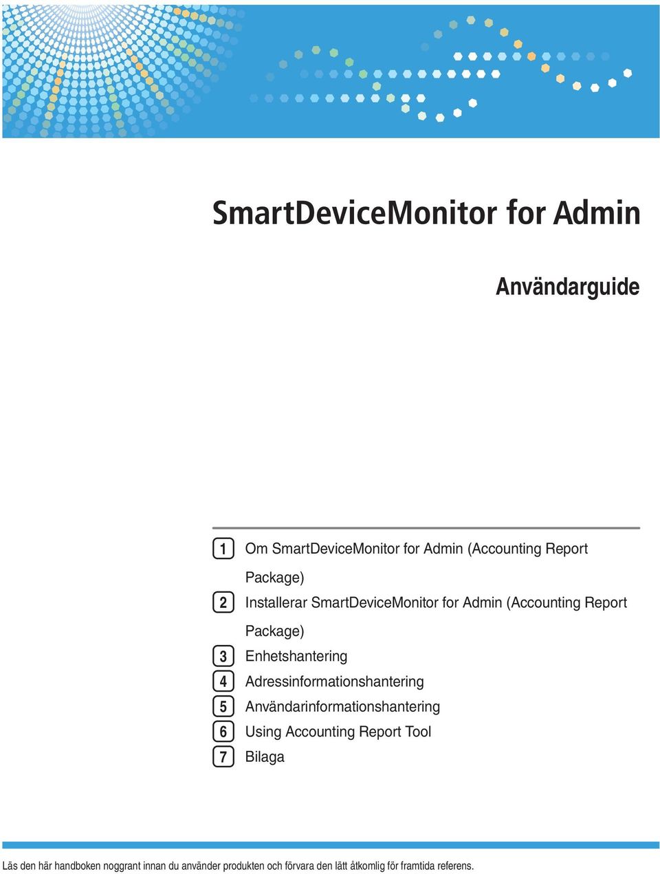 Adressinformationshantering 5 Användarinformationshantering 6 Using Accounting Report Tool 7