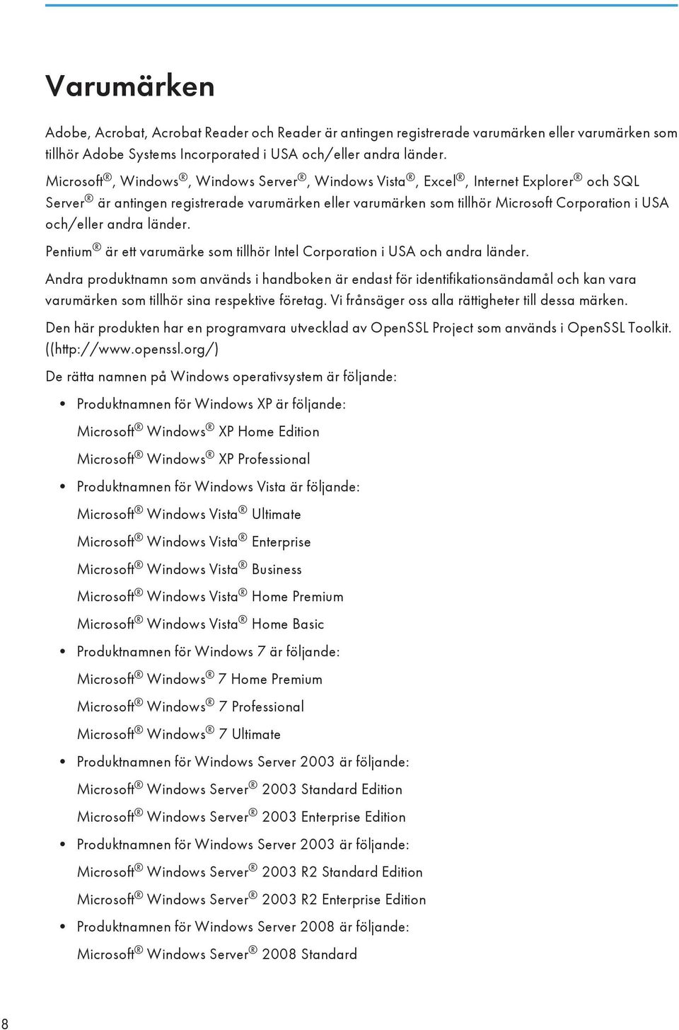 länder. Pentium är ett varumärke som tillhör Intel Corporation i USA och andra länder.