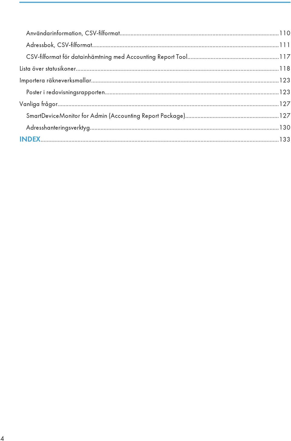 ..117 Lista över statusikoner...118 Importera räkneverksmallar.