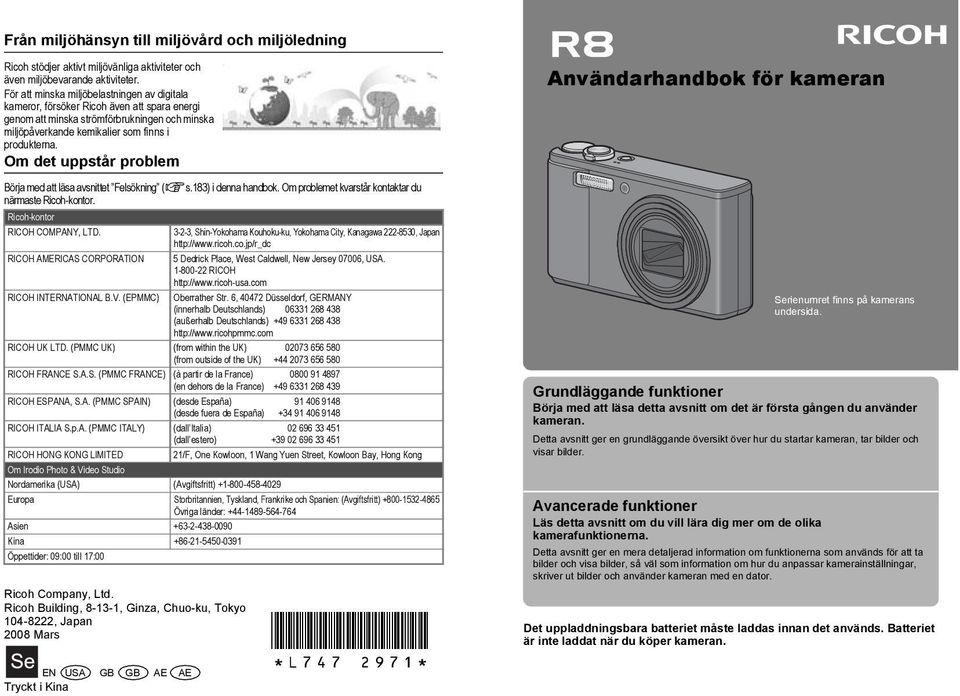 Om det uppstår problem Börja med att läsa avsnittet Felsökning (Gs.183) i denna handbok. Om problemet kvarstår kontaktar du närmaste Ricoh-kontor. Ricoh-kontor RICOH COMPANY, LTD.