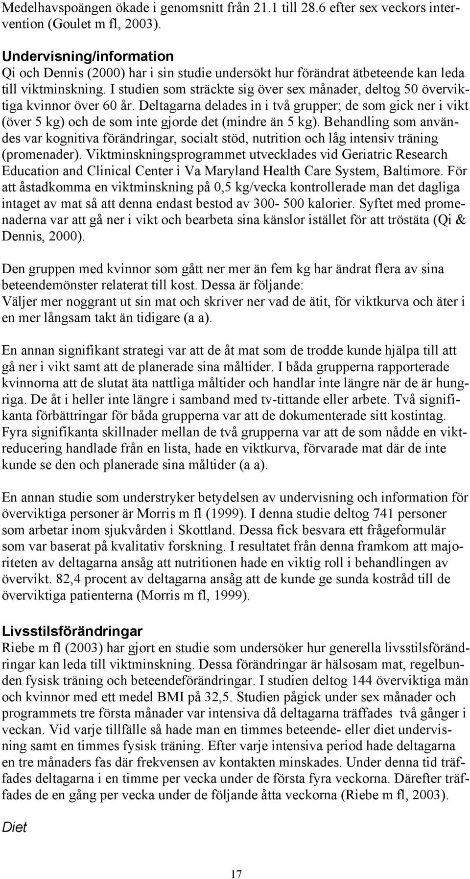 I studien som sträckte sig över sex månader, deltog 50 överviktiga kvinnor över 60 år.